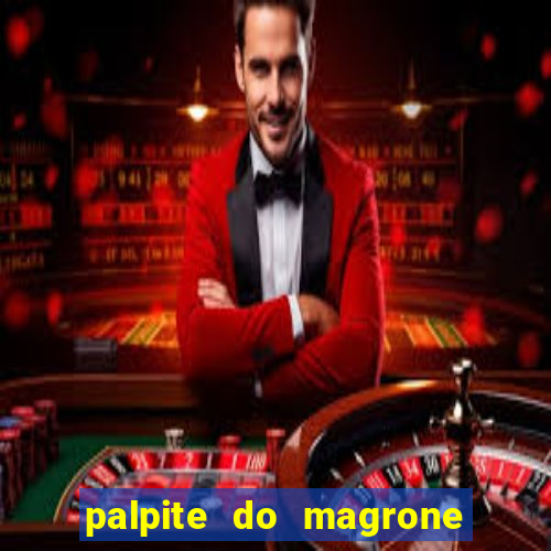 palpite do magrone para federal